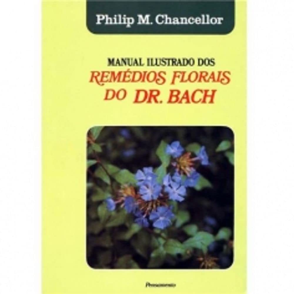 Manual Ilustrado dos Remédios Florais do Dr. Bach