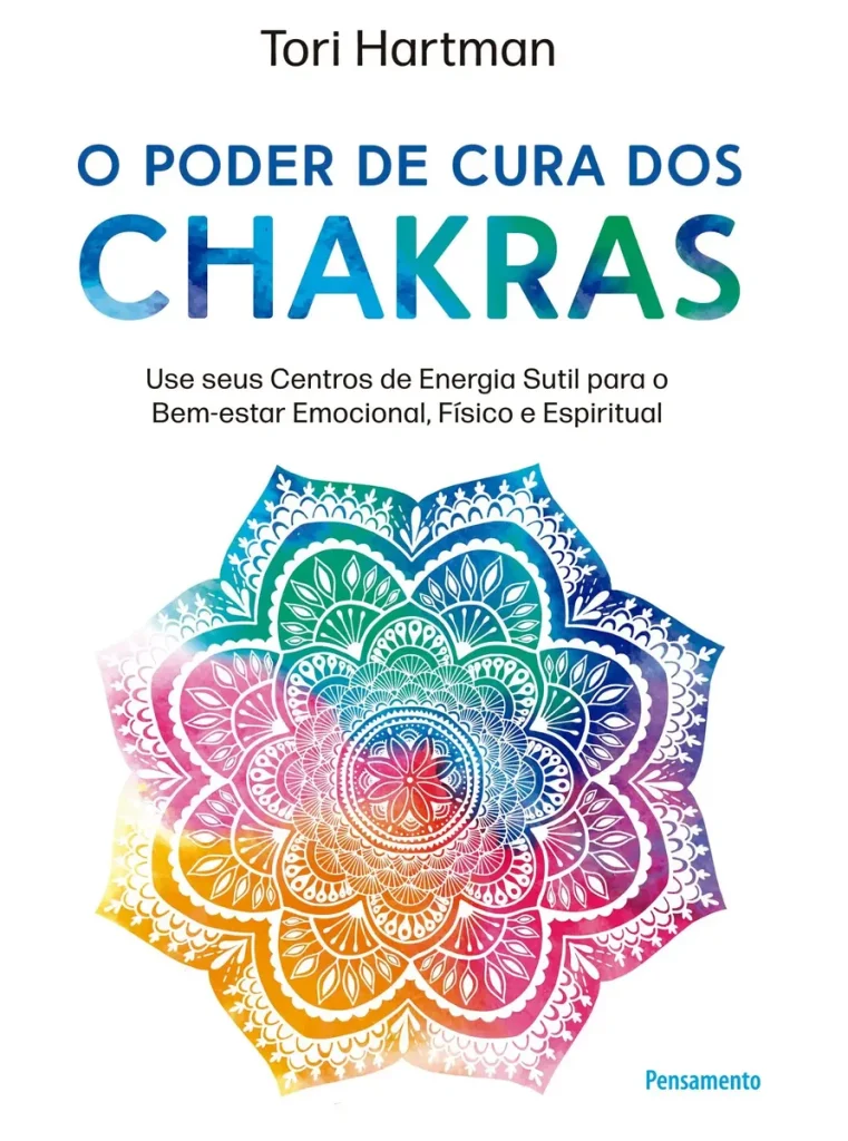 O Poder de Cura dos Chakras — Tori Hartman